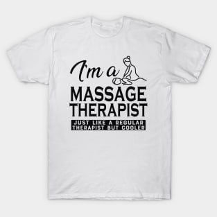 Massage Therapist - Like regular therapist but cooler T-Shirt